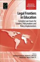 Frontiere juridice în educație: Probleme complexe de drept pentru lideri, factori de decizie și aplicatori de politici - Legal Frontiers in Education: Complex Law Issues for Leaders, Policymakers and Policy Implementers