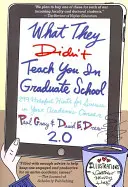 Ce nu v-au învățat la școala doctorală: 299 de sfaturi utile pentru succesul în cariera academică - What They Didn't Teach You in Graduate School: 299 Helpful Hints for Success in Your Academic Career