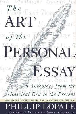 Arta eseului personal: O antologie din epoca clasică până în prezent - The Art of the Personal Essay: An Anthology from the Classical Era to the Present