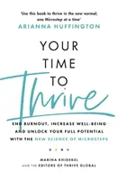 Your Time to Thrive - End Burnout, Increase Well-being, and Unlock Your Full Potential with the New Science of Microsteps