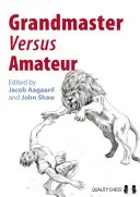 Marele maestru împotriva amatorului - Grandmaster Versus Amateur