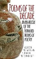 Poezii ale deceniului - O antologie a cărților de poezie Forward Books of Poetry - Poems of the Decade - An Anthology of the Forward Books of Poetry