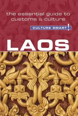 Laos - Culture Smart!, volumul 98: Ghidul esențial pentru obiceiuri și cultură - Laos - Culture Smart!, Volume 98: The Essential Guide to Customs & Culture