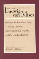 Între cele două războaie mondiale: dezordinea monetară, intervenționismul, socialismul și Marea Depresiune - Between the Two World Wars: Monetary Disorder, Interventionism, Socialism, and the Great Depression