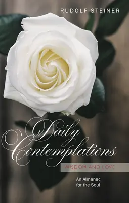 Contemplații zilnice: Înțelepciune și iubire: Un almanah pentru suflet - Daily Contemplations: Wisdom and Love: An Almanac for the Soul