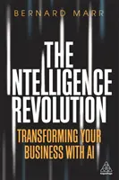 Revoluția inteligenței: Transformarea afacerii dumneavoastră cu ajutorul inteligenței artificiale - The Intelligence Revolution: Transforming Your Business with AI