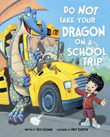 Nu-ți lua dragonul în excursia școlară (Gassman Julie (Editor)) - Do Not Take Your Dragon on a School Trip (Gassman Julie (Editor))