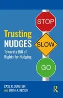 Trusting Nudges: Către o Declarație a Drepturilor pentru Nudging - Trusting Nudges: Toward a Bill of Rights for Nudging