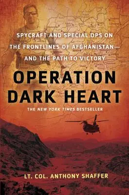 Operațiunea Dark Heart: Spionaj și operațiuni speciale pe linia frontului din Afganistan - și calea spre victorie - Operation Dark Heart: Spycraft and Special Ops on the Frontlines of Afghanistan -- And the Path to Victory