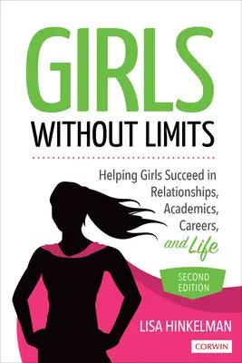 Girls Without Limits - Ajutarea fetelor să reușească în relații, la școală, în carieră și în viață - Girls Without Limits - Helping Girls Succeed in Relationships, Academics, Careers, and Life