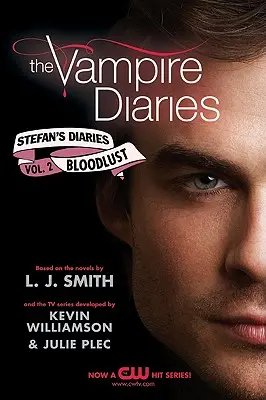 The Vampire Diaries: Stefan's Diaries #2: Setea de sânge - The Vampire Diaries: Stefan's Diaries #2: Bloodlust