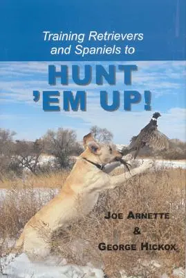 Antrenarea Retreivers și Spaniel pentru a le vâna! - Training Retreivers and Spaniels to Hunt 'em Up!