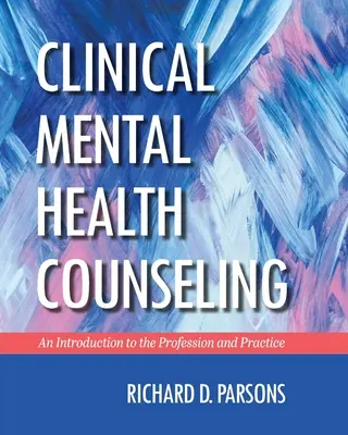Consiliere clinică în domeniul sănătății mintale: O introducere în profesie și practică - Clinical Mental Health Counseling: An Introduction to the Profession and Practice