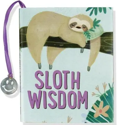 Înțelepciunea leneșului - Sloth Wisdom