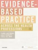 Practica bazată pe dovezi în toate profesiile din domeniul sănătății (Evidence-Based Practice Across the Health Professions) - Evidence-Based Practice Across the Health Professions