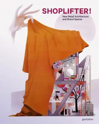 Shoplifter!: Noua arhitectură de retail și spațiile de marcă - Shoplifter!: New Retail Architecture and Brand Spaces