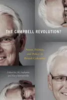 Revoluția Campbell? Putere, politică și politici în Columbia Britanică - The Campbell Revolution?: Power, Politics, and Policy in British Columbia