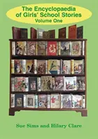 Enciclopedia poveștilor școlare pentru fete - volumul unu - Encyclopaedia of Girls' School Stories - Volume One