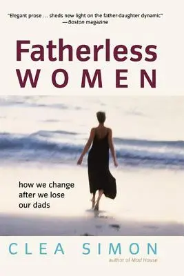 Femeile fără tată: Cum ne schimbăm după ce ne pierdem tații - Fatherless Women: How We Change After We Lose Our Dads