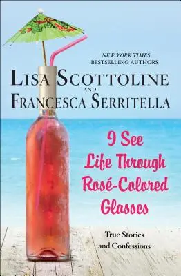 I See Life Through Rose-Colored Glasses - Povești adevărate și confesiuni - I See Life Through Rose-Colored Glasses - True Stories and Confessions
