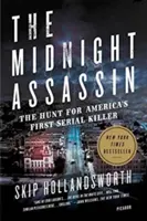 The Midnight Assassin: Vânătoarea primului criminal în serie din America (The Hunt for America's First Serial Killer) - The Midnight Assassin: The Hunt for America's First Serial Killer