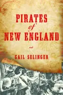 Pirații din Noua Anglie: Raiders nemiloși și renegați putreziți - Pirates of New England: Ruthless Raiders and Rotten Renegades