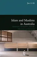 Islamul și musulmanii din Australia - colonizare, integrare, sharia, educație și terorism - Islam and Muslims in Australia - Settlement, Integration, Shariah, Education and Terrorism