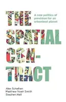 Contractul spațial: O nouă politică a aprovizionării pentru o planetă urbanizată - The Spatial Contract: A New Politics of Provision for an Urbanized Planet