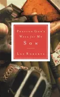 Rugăciunea lui Dumnezeu pentru fiul meu - Praying God's Will for My Son