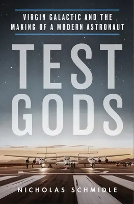 Test Gods: Virgin Galactic și formarea unui astronaut modern - Test Gods: Virgin Galactic and the Making of a Modern Astronaut