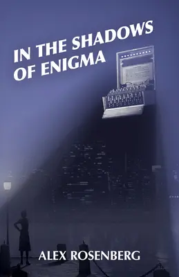 În umbra lui Enigma: Un roman - In the Shadows of Enigma: A Novel