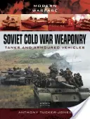 Armamentul sovietic din Războiul Rece: Tancuri și vehicule blindate - Soviet Cold War Weaponry: Tanks and Armoured Vehicles