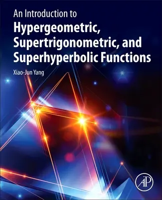 O introducere în funcțiile hipergeometrice, supertrigonometrice și superhiperbolice - An Introduction to Hypergeometric, Supertrigonometric, and Superhyperbolic Functions