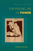 Viața psihică a puterii: Teorii în supunere - The Psychic Life of Power: Theories in Subjection