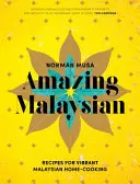 Amazing Malaysian: Rețete pentru gătit acasă din Malaezia vibrantă - Amazing Malaysian: Recipes for Vibrant Malaysian Home Cooking
