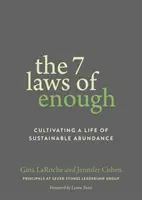 Cele 7 legi ale suficienței: Cultivarea unei vieți de abundență durabilă - The 7 Laws of Enough: Cultivating a Life of Sustainable Abundance