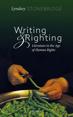 Scriere și îndreptare: Literatura în epoca drepturilor omului (Literature in the Age of Human Rights) - Writing and Righting: Literature in the Age of Human Rights