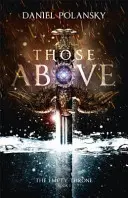 Cei de sus: The Empty Throne Book 1 - Those Above: The Empty Throne Book 1