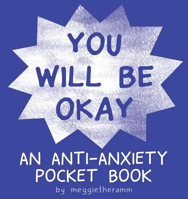 Vei fi bine: O carte de buzunar împotriva anxietății - You Will Be Ok: An Anti-Anxiety Pocket Book