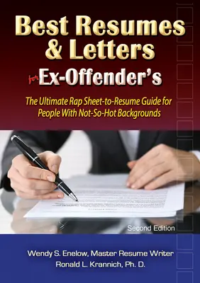 Cele mai bune CV-uri și scrisori pentru foștii infractori: Ghidul suprem de transformare a foii de rap în CV pentru persoanele cu antecedente nu foarte bune - Best Resumes and Letters for Ex-Offenders: The Ultimate Rap Sheet-To-Resume Guide for People with Not-So-Hot Backgrounds