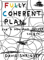 Planul complet coerent: Pentru o societate nouă și mai bună - Fully Coherent Plan: For a New and Better Society