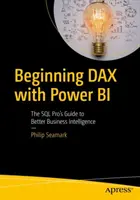 Începutul Dax cu Power Bi: Ghidul profesionistului SQL pentru o mai bună inteligență de afaceri - Beginning Dax with Power Bi: The SQL Pro's Guide to Better Business Intelligence