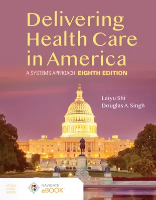Furnizarea asistenței medicale în America: A Systems Approach - Delivering Health Care in America: A Systems Approach