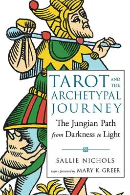 Tarot and the Archetypal Journey: The Jungian Path from Darkness to Light (Calea jungiană de la întuneric la lumină) - Tarot and the Archetypal Journey: The Jungian Path from Darkness to Light