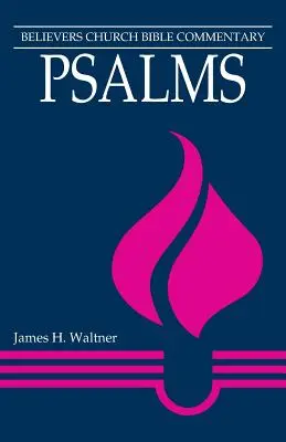 Psalmi: Comentariul Biblic al Bisericii Credincioșilor - Psalms: Believers Church Bible Commentary