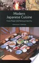 Bucătăria japoneză modernă - hrană, putere și identitate națională - Modern Japanese Cuisine - Food, Power and National Identity