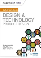 Notele mele de revizuire: OCR AS/A Level Design și Tehnologie: Design de produs - My Revision Notes: OCR AS/A Level Design and Technology: Product Design