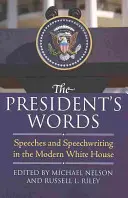 Cuvintele președintelui: Discursuri și redactarea discursurilor în Casa Albă modernă - The President's Words: Speeches and Speechwriting in the Modern White House