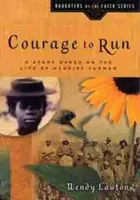Curajul de a alerga: O poveste bazată pe viața lui Harriet Tubman - Courage to Run: A Story Based on the Life of Harriet Tubman