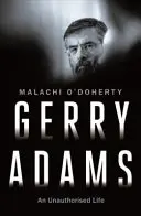 Gerry Adams: O viață neautorizată (O'Doherty Malachi (Editor)) - Gerry Adams: An Unauthorised Life (O'Doherty Malachi  (Editor))
